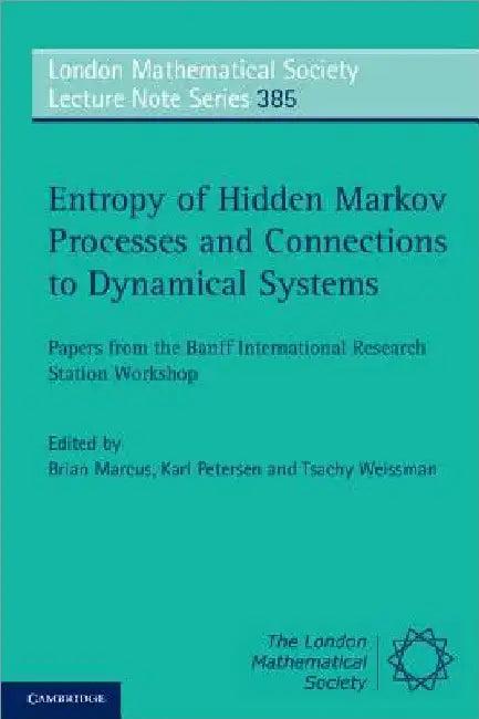 Entropy of Hidden Markov Processes and Connections to Dynamical Systems (English, Brian Marcus | Karl Petersen | Tsachy Weissman)