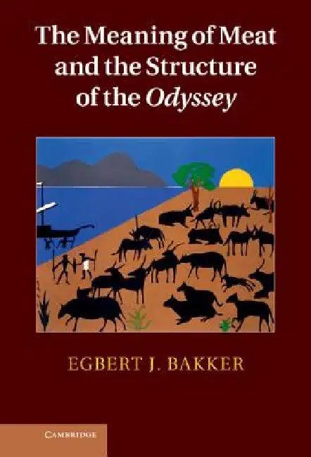 The Meaning of Meat and the Structure of the Odyssey (English, Egbert Bakker)