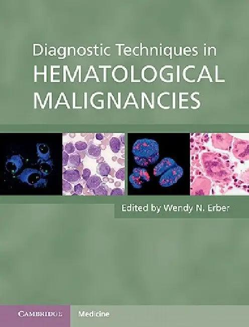 Diagnostic Techniques in Hematological Malignancies (English, Wendy N. Erber)