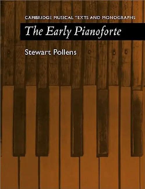 The Early Pianoforte (English, Stewart Pollens | Pollens Stewart)