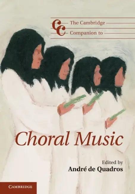 The Cambridge Companion to Choral Music (English, Andr de Quadros | Andre de Quadros)