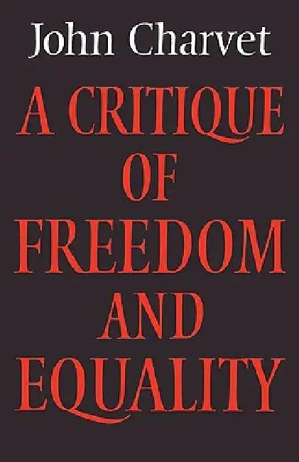 A Critique of Freedom and Equality (English, John Charvet)