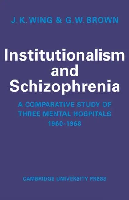 Institutionalism and Schizophrenia (English, J. K. Wing | G. W. Brown)