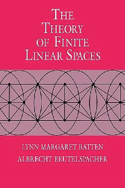 The Theory of Finite Linear Spaces (English, Lynn Margaret Batten | Albrecht Beutelspacher)