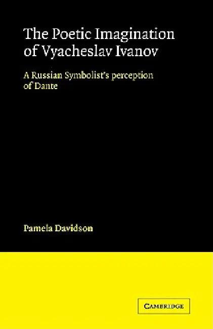 The Poetic Imagination of Vyacheslav Ivanov (English, Pamela Davidson)