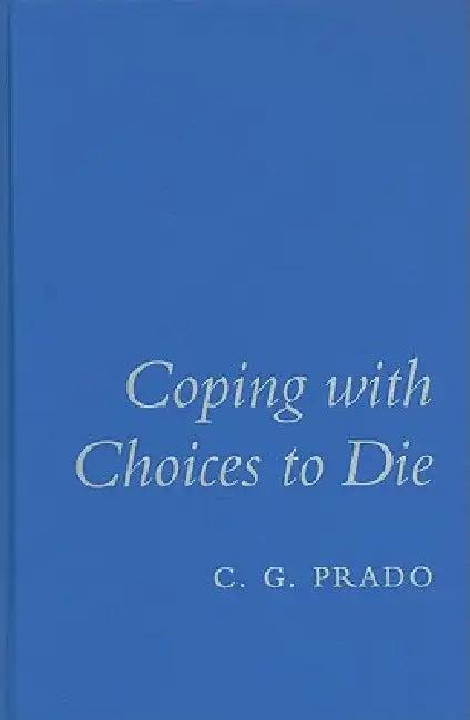 Coping with Choices to Die (English, C. G. Prado)