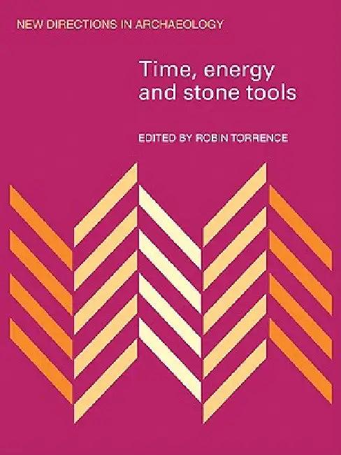 Time, Energy and Stone Tools (English, Robin Torrence | Torrence Robin)