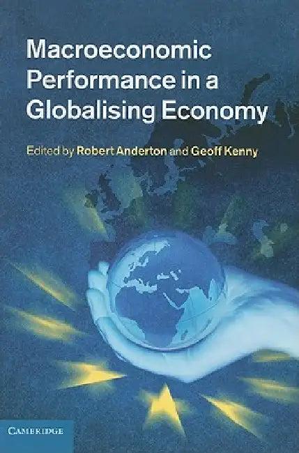 Macroeconomic Performance in a Globalising Economy (English, Robert Anderton | Geoff Kenny)
