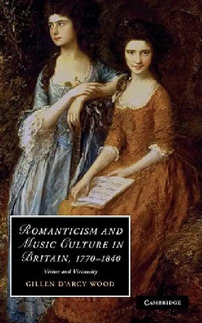 Romanticism and Music Culture in Britain, 1770-1840 (English, Gillen D'Arcy Wood)