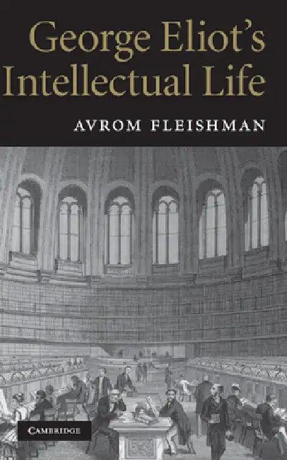 George Eliot's Intellectual Life (English, Avrom Fleishman)