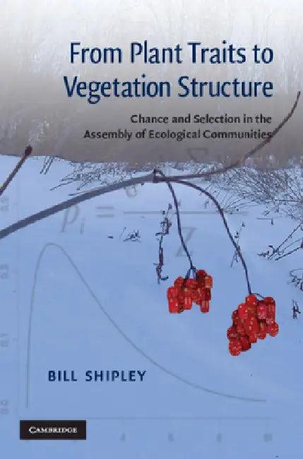 From Plant Traits to Vegetation Structure (English, Bill Shipley)