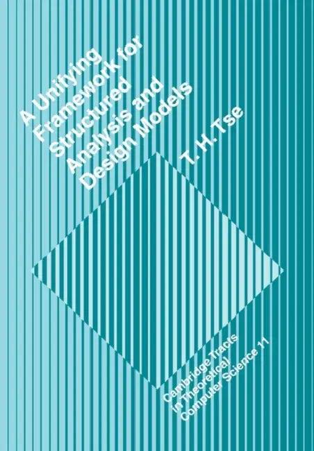 A Unifying Framework for Structured Analysis and Design Models (English, T. H. Tse | Tse T. H.)