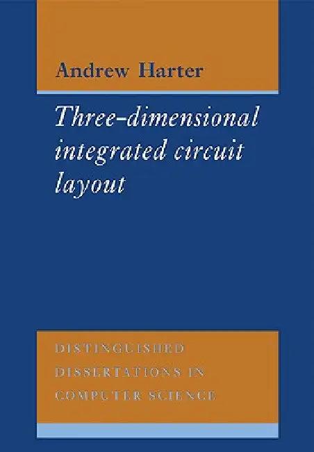 Three-Dimensional Integrated Circuit Layout (English, A. C. Harter | Andrew Harter)