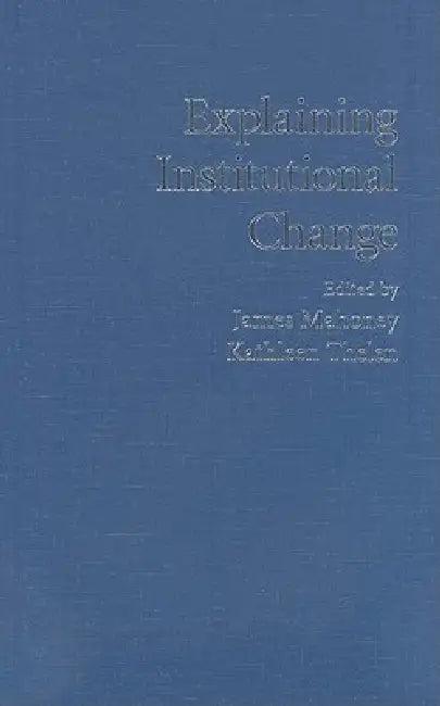 Explaining Institutional Change (English, James Mahoney | Kathleen Thelen)
