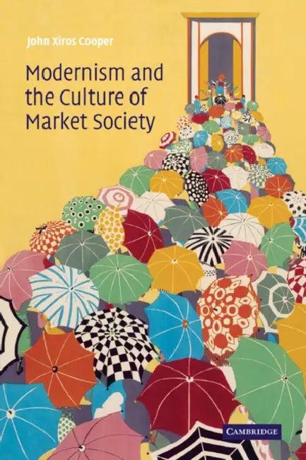 Modernism and the Culture of Market Society (English, John Xiros Cooper)