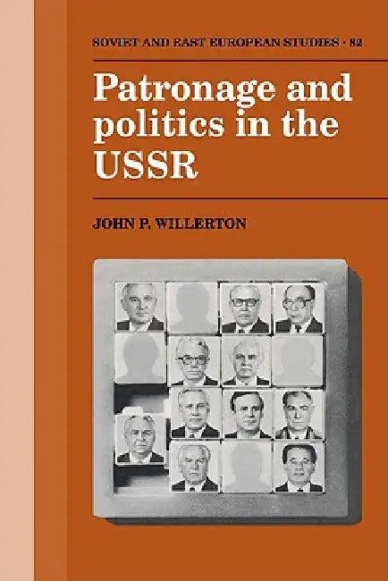 Patronage and Politics in the USSR (English, John P. Willerton)