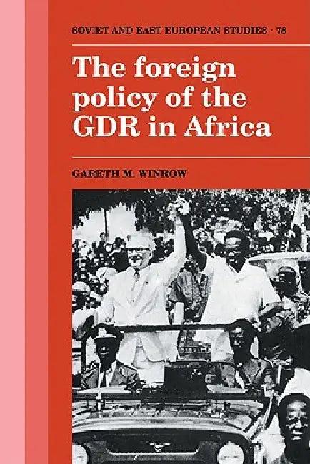 The Foreign Policy of the Gdr in Africa (English, Gareth M. Winrow)