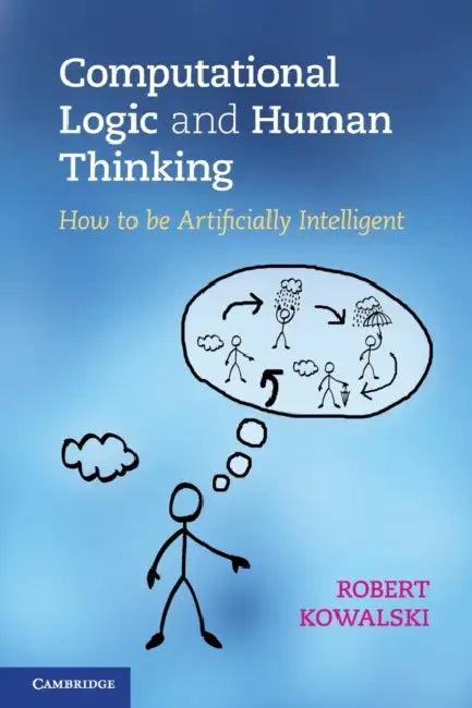 Computational Logic and Human Thinking (English, Robert Kowalski)