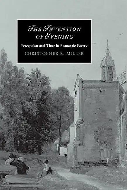 The Invention of Evening (English, Christopher R. Miller)
