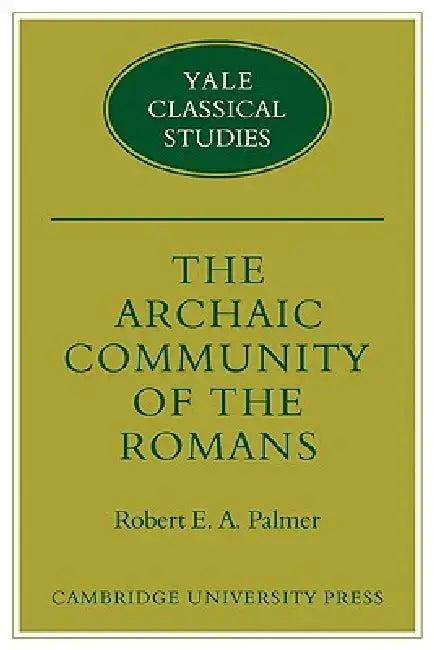 The Archaic Community of the Romans (English, Robert E. A. Palmer)