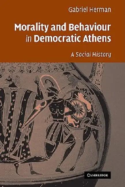 Morality and Behaviour in Democratic Athens (English, Gabriel Herman | Herman Gabriel)