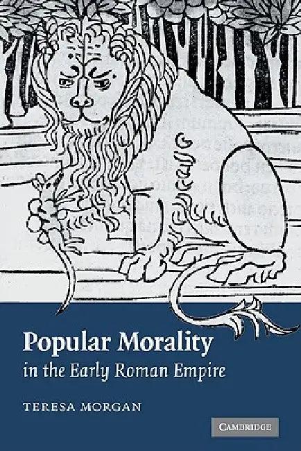 Popular Morality in the Early Roman Empire (English, Teresa Morgan | Morgan Teresa)