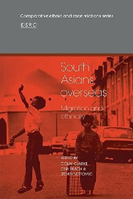 South Asians Overseas (English, Colin Clarke | Ceri Peach | Steven Vertovec)