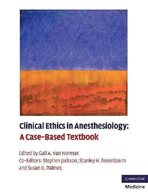 Clinical Ethics in Anesthesiology (English, Gail A. Van Norman | Stephen Jackson | Stanley H. Rosenbaum)