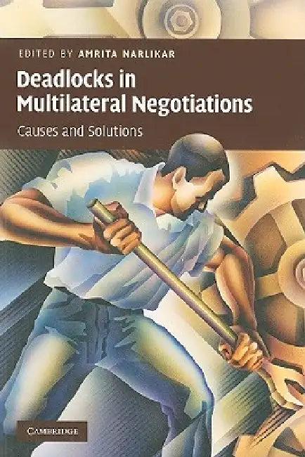 Deadlocks in Multilateral Negotiations (English, Amrita Narlikar)