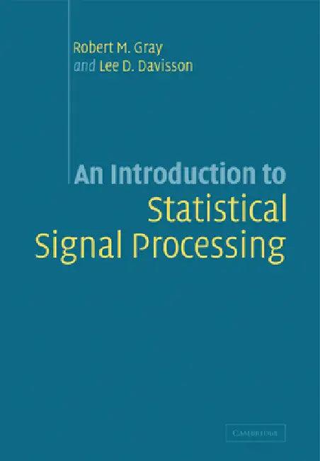 An Introduction to Statistical Signal Processing (English, Robert M. Gray | Lee D. Davisson | Gray Robert M.)