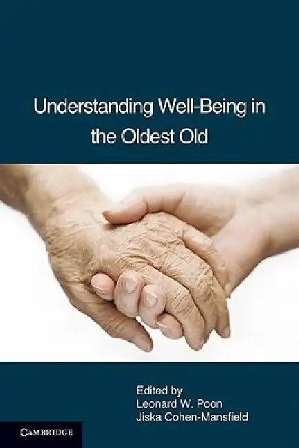 Understanding Well-Being in the Oldest Old (English, Leonard W. Poon | Jiska Cohen-Mansfield)