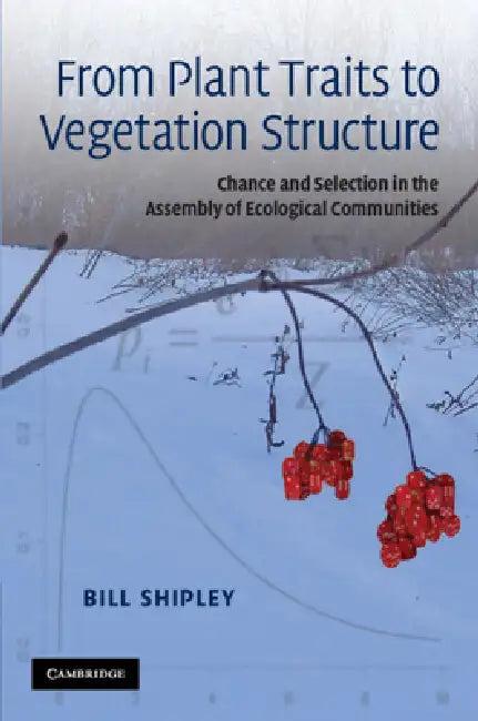 From Plant Traits to Vegetation Structure (English, Bill Shipley)
