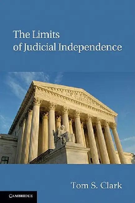 The Limits of Judicial Independence (English, Tom S. Clark)