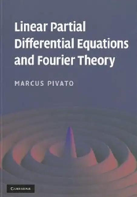 Linear Partial Differential Equations and Fourier Theory (English, Marcus Pivato)