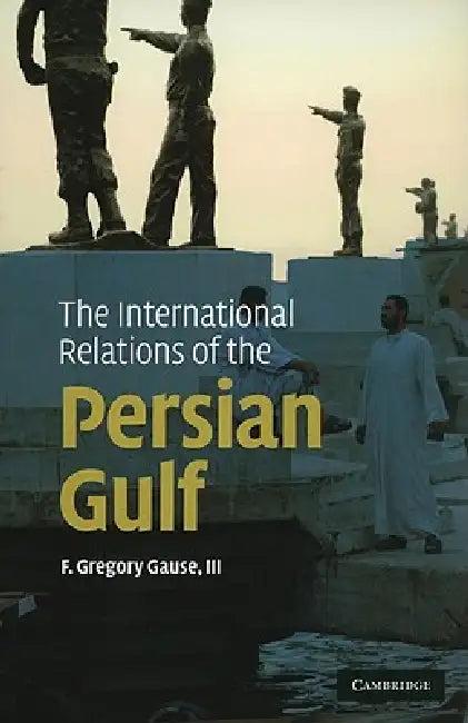 The International Relations of the Persian Gulf (English, III Gause F. Gregory)