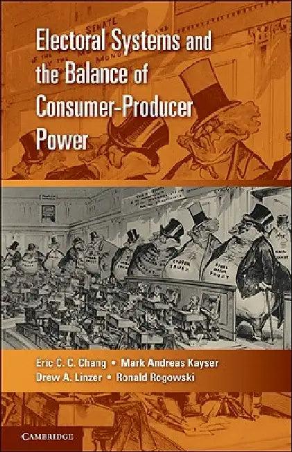 Electoral Systems and the Balance of Consumer-Producer Power (English, Eric C. C. Chang | Mark Andreas Kayser | Drew A. Linzer)