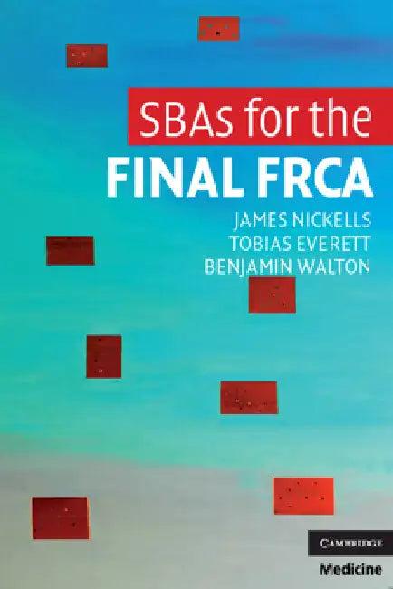 SBAs for the Final FRCA (English, James Nickells | Tobias Everett | Benjamin Walton)