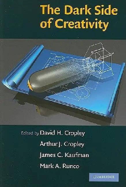 The Dark Side of Creativity (English, David H. Cropley | Arthur J. Cropley | James C. Kaufman)