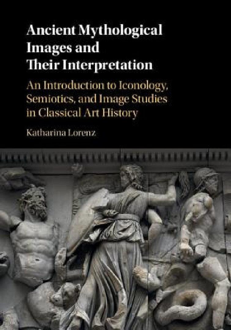 Ancient Mythological Images and their Interpretation (English, Katharina Lorenz)