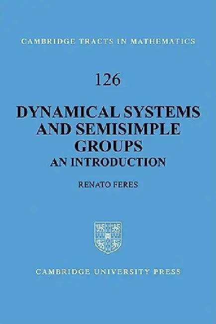 Dynamical Systems and Semisimple Groups (English, Renato Feres)