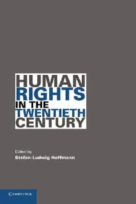 Human Rights in the Twentieth Century (English, Stefan-Ludwig Hoffmann)