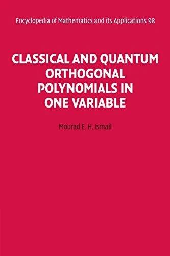 Classical and Quantum Orthogonal Polynomials in One Variable (English, Mourad E. H. Ismail)