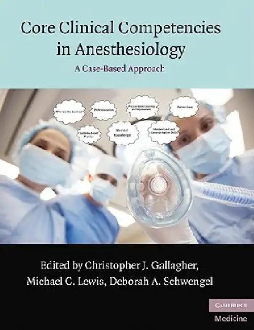 Core Clinical Competencies in Anesthesiology (English, Christopher Gallagher | Michael Lewis | Deborah Schwengel)