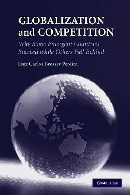 Globalization and Competition (English, Luiz Carlos Bresser Pereira)