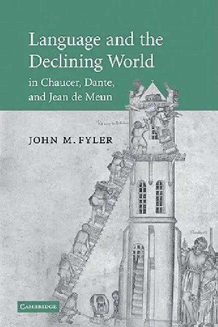 Language and the Declining World in Chaucer, Dante, and Jean de Meun (English, John M. Fyler)