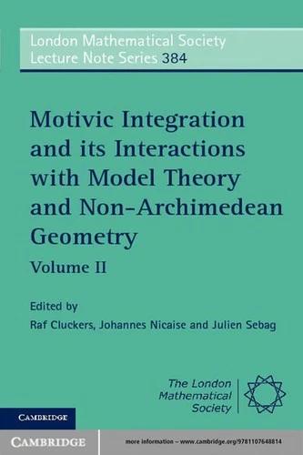 Motivic Integration and its Interactions with Model Theory and Non-Archimedean Geometry (English, Raf Cluckers | Johannes Nicaise | Julien Sebag)