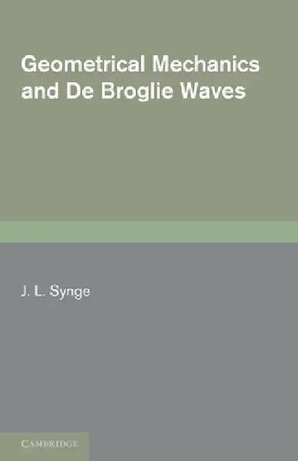 Geometrical Mechanics and de Broglie Waves (English, J. L. Synge)