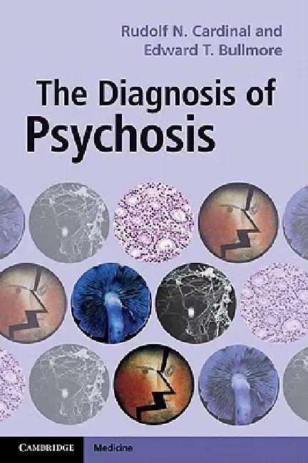 The Diagnosis of Psychosis (English, Rudolf N. Cardinal | Edward T. Bullmore)