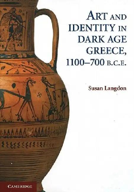 Art and Identity in Dark Age Greece, 1100-700 BCE (English, Susan Langdon)