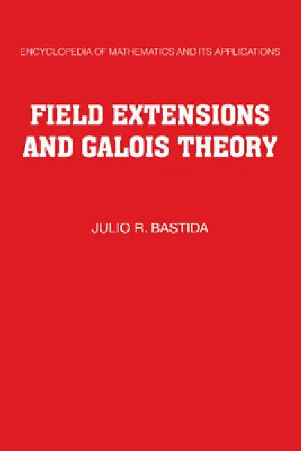Field Extensions and Galois Theory (English, Julio R. Bastida | Roger Lyndon)